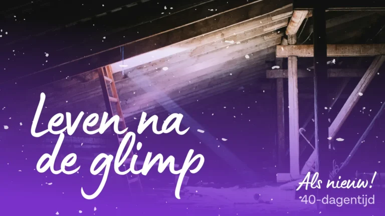Leven na de glimp – Als nieuw! (veertigdagentijd 2025)
