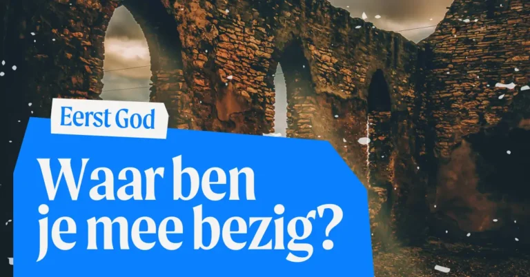 Eerst God - Waar ben je mee bezig?