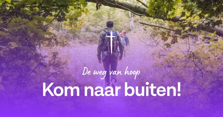 De weg van hoop – Kom naar buiten!