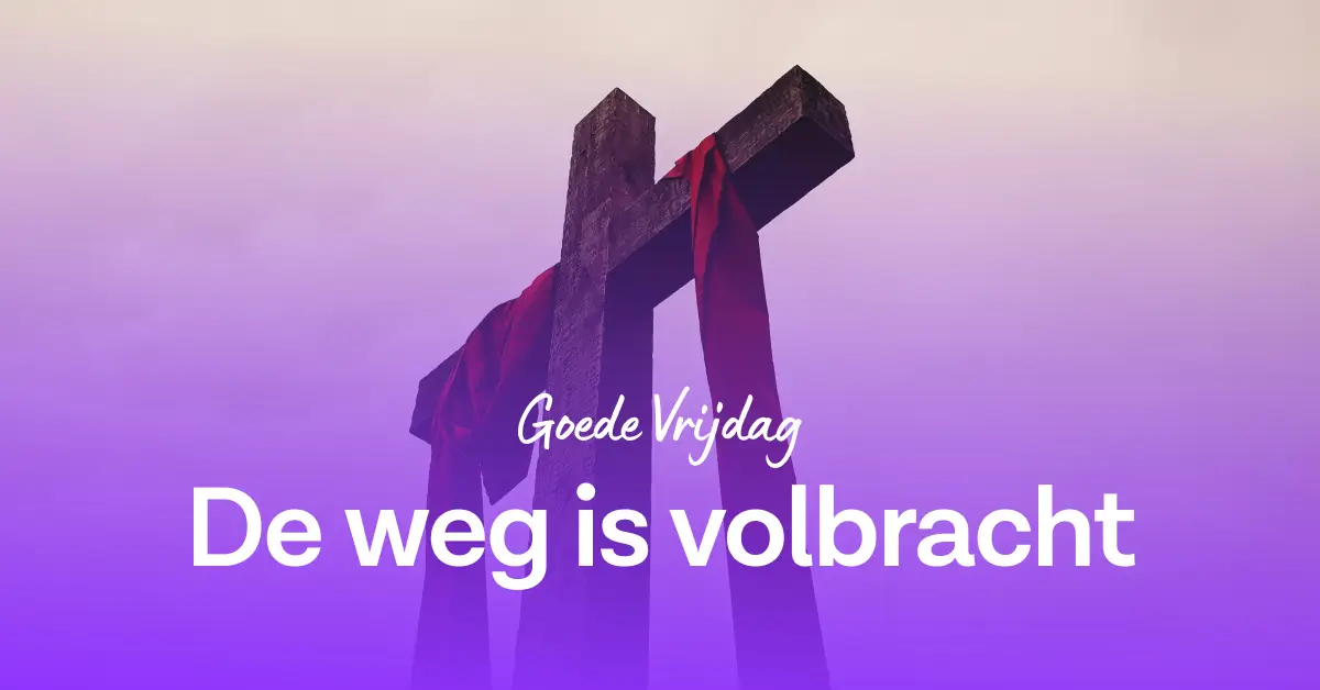 De weg van hoop – De weg is volbracht (Goede Vrijdag 2026)
