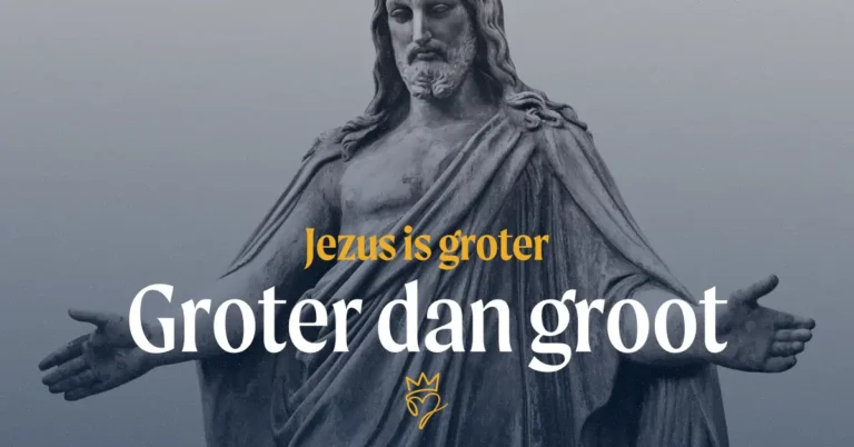Jezus is groter – Groter dan groot