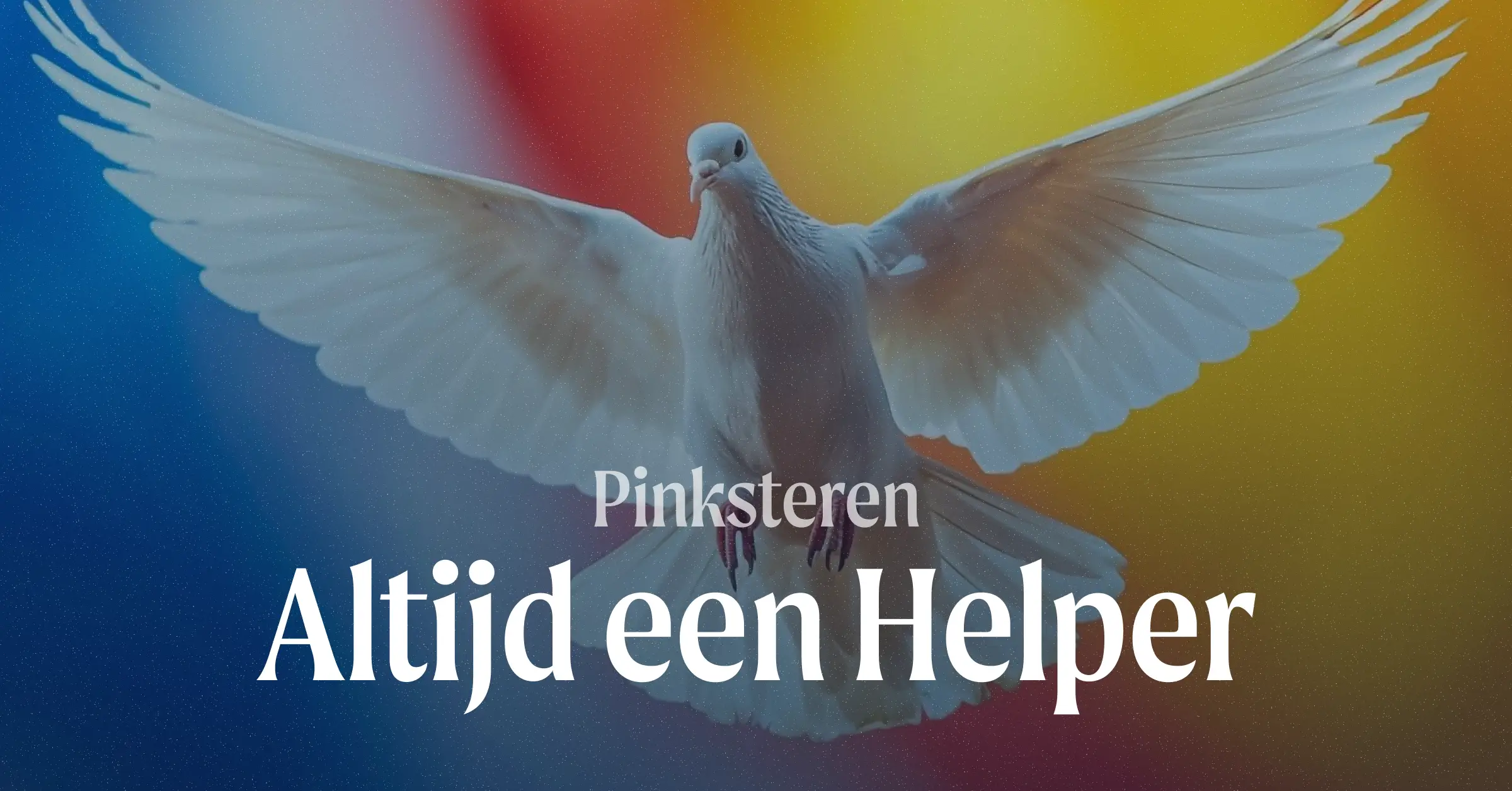 Pinksteren 2026 – Altijd een Helper